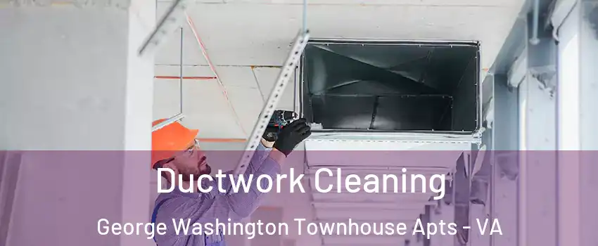 Ductwork Cleaning George Washington Townhouse Apts - VA