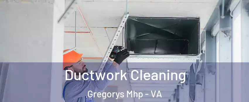 Ductwork Cleaning Gregorys Mhp - VA