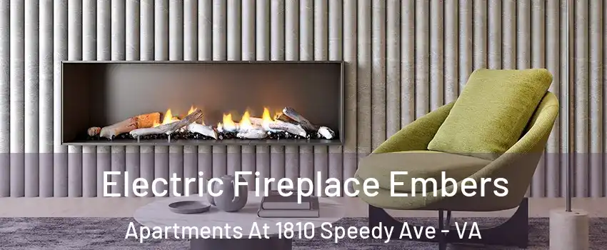 Electric Fireplace Embers Apartments At 1810 Speedy Ave - VA