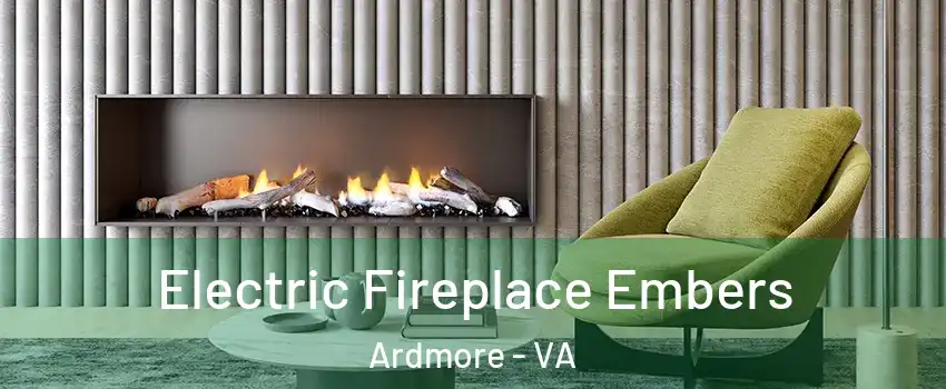 Electric Fireplace Embers Ardmore - VA