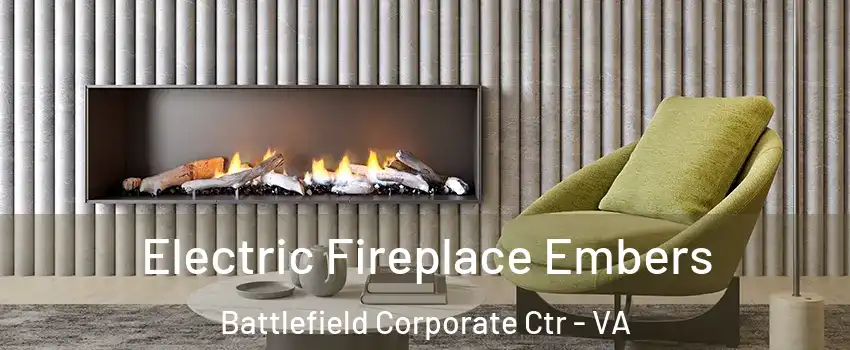 Electric Fireplace Embers Battlefield Corporate Ctr - VA