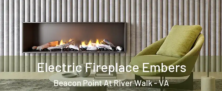 Electric Fireplace Embers Beacon Point At River Walk - VA