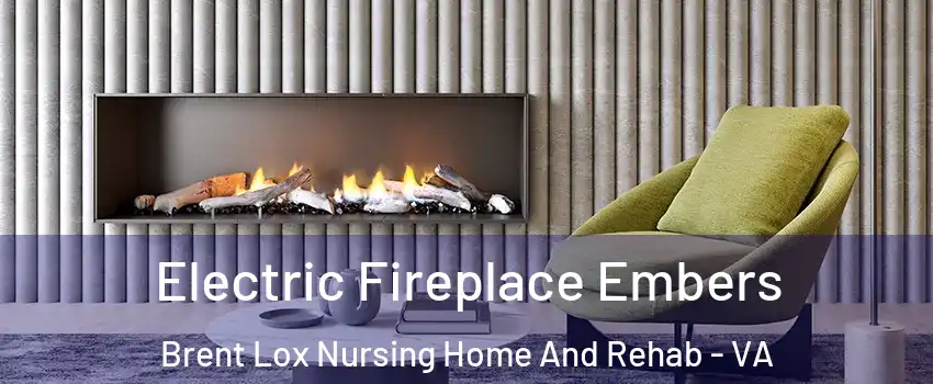 Electric Fireplace Embers Brent Lox Nursing Home And Rehab - VA