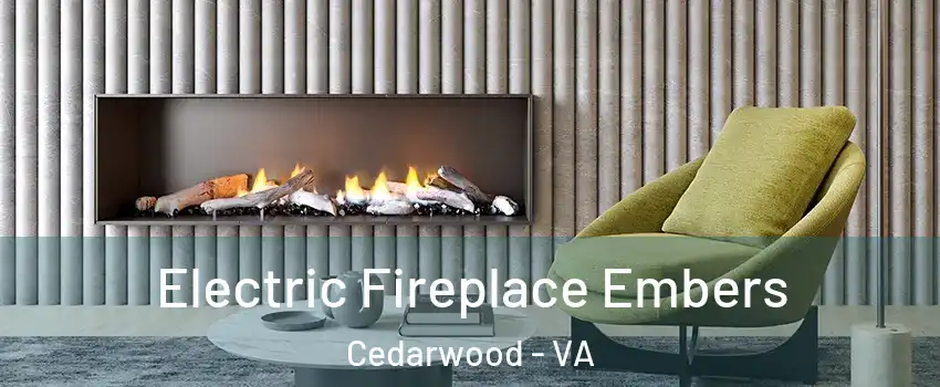 Electric Fireplace Embers Cedarwood - VA