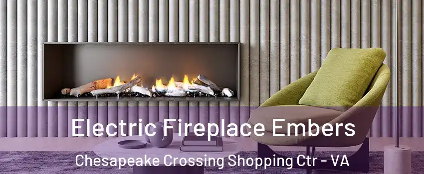 Electric Fireplace Embers Chesapeake Crossing Shopping Ctr - VA