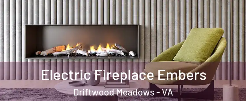 Electric Fireplace Embers Driftwood Meadows - VA