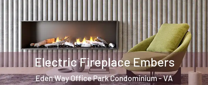 Electric Fireplace Embers Eden Way Office Park Condominium - VA