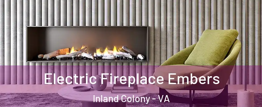 Electric Fireplace Embers Inland Colony - VA