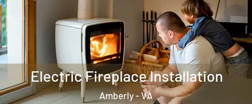 Electric Fireplace Installation Amberly - VA