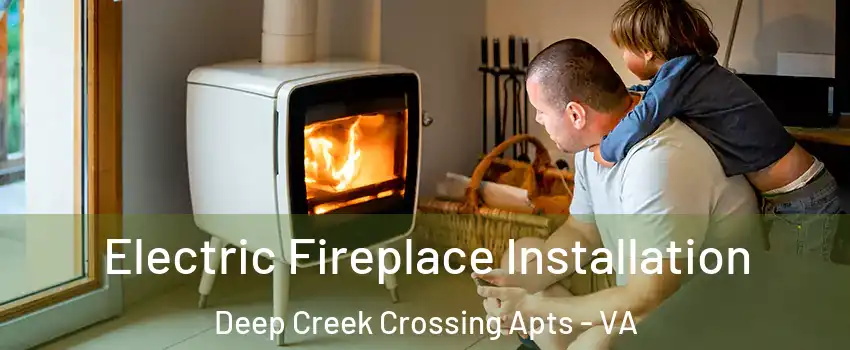 Electric Fireplace Installation Deep Creek Crossing Apts - VA