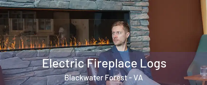 Electric Fireplace Logs Blackwater Forest - VA