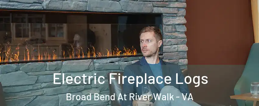 Electric Fireplace Logs Broad Bend At River Walk - VA