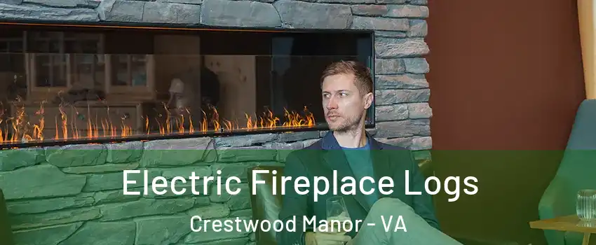 Electric Fireplace Logs Crestwood Manor - VA
