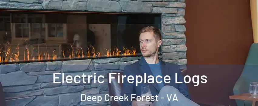 Electric Fireplace Logs Deep Creek Forest - VA