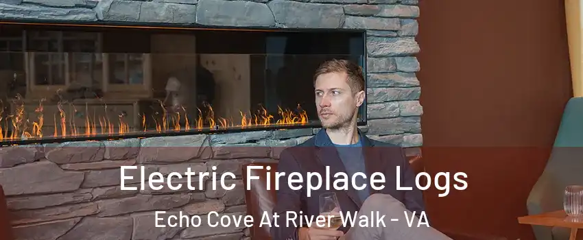 Electric Fireplace Logs Echo Cove At River Walk - VA