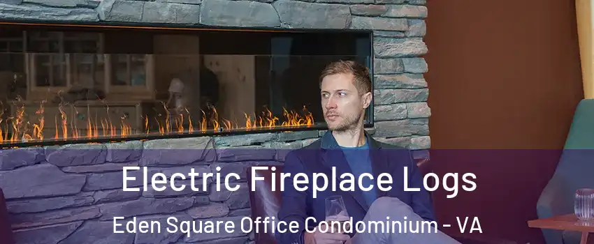 Electric Fireplace Logs Eden Square Office Condominium - VA