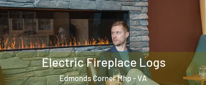 Electric Fireplace Logs Edmonds Corner Mhp - VA