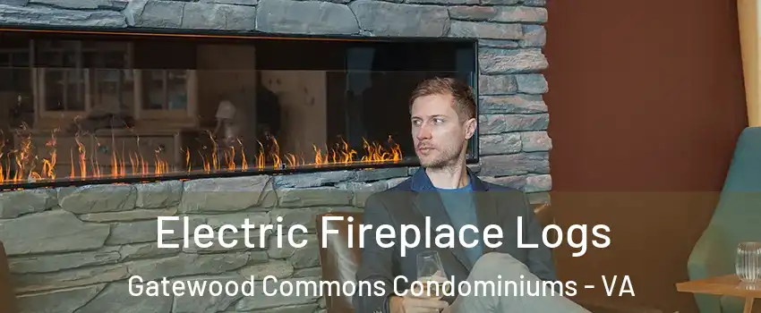 Electric Fireplace Logs Gatewood Commons Condominiums - VA