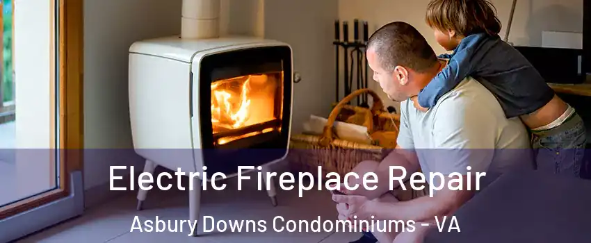 Electric Fireplace Repair Asbury Downs Condominiums - VA