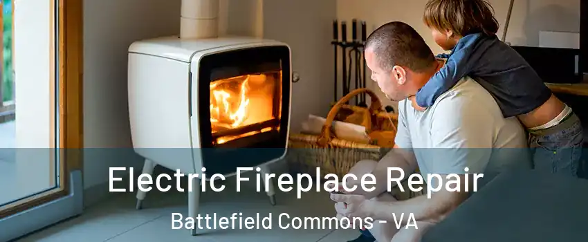 Electric Fireplace Repair Battlefield Commons - VA