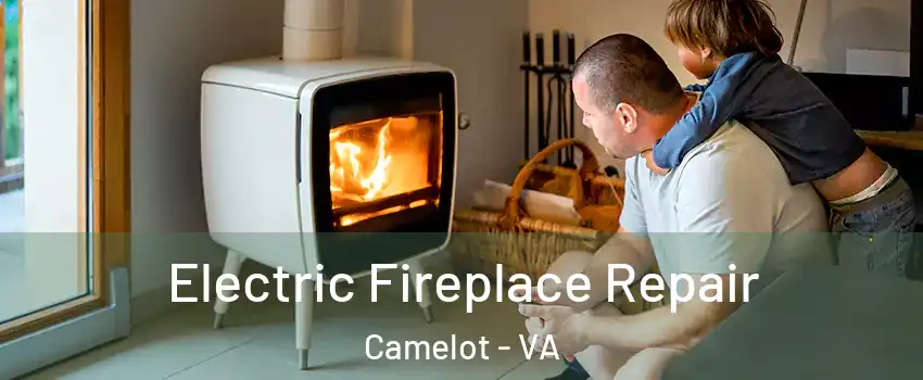Electric Fireplace Repair Camelot - VA