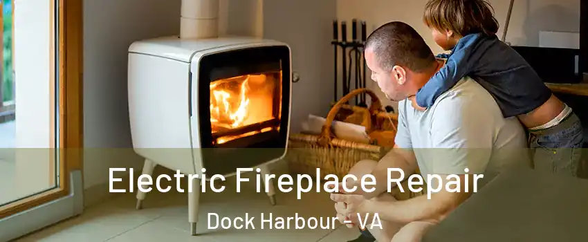 Electric Fireplace Repair Dock Harbour - VA