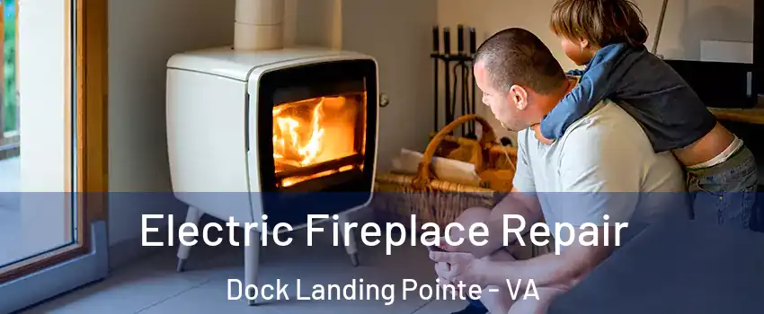 Electric Fireplace Repair Dock Landing Pointe - VA