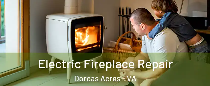 Electric Fireplace Repair Dorcas Acres - VA