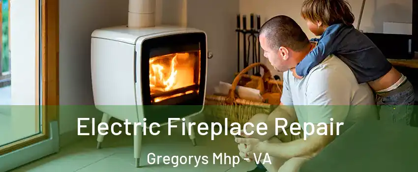 Electric Fireplace Repair Gregorys Mhp - VA