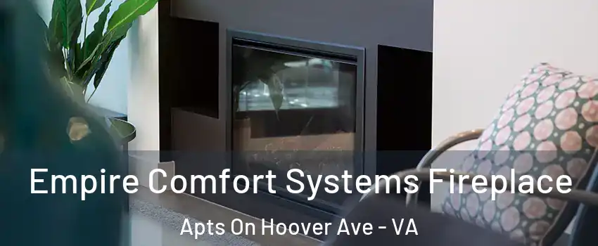 Empire Comfort Systems Fireplace Apts On Hoover Ave - VA