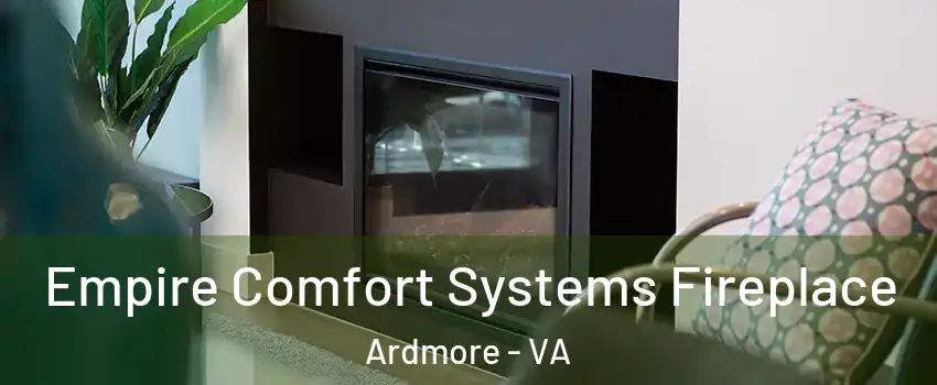 Empire Comfort Systems Fireplace Ardmore - VA