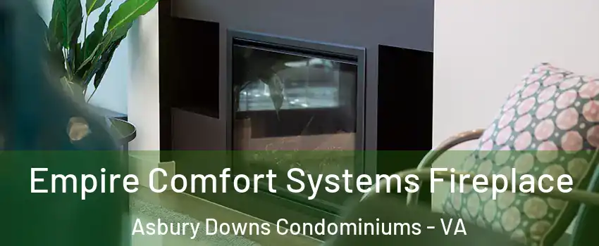 Empire Comfort Systems Fireplace Asbury Downs Condominiums - VA