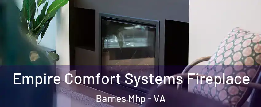 Empire Comfort Systems Fireplace Barnes Mhp - VA