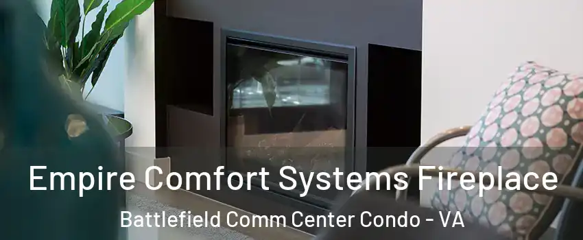 Empire Comfort Systems Fireplace Battlefield Comm Center Condo - VA