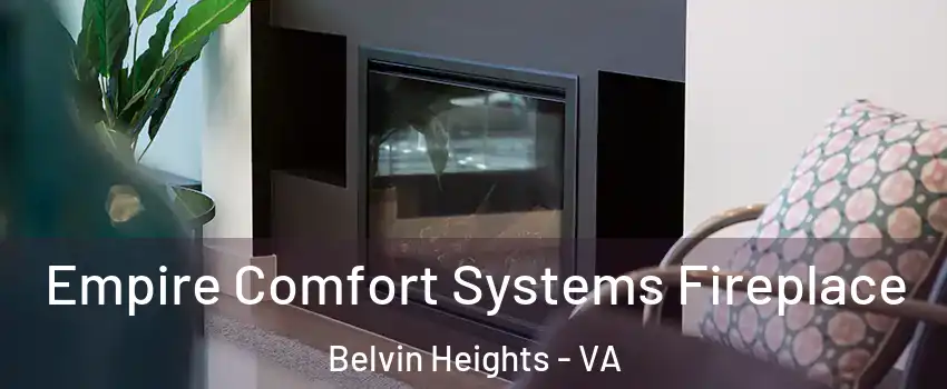 Empire Comfort Systems Fireplace Belvin Heights - VA