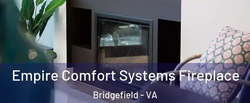 Empire Comfort Systems Fireplace Bridgefield - VA