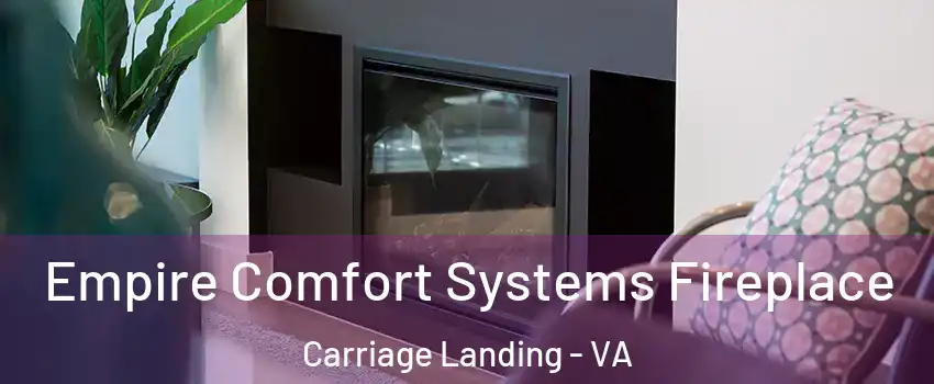 Empire Comfort Systems Fireplace Carriage Landing - VA