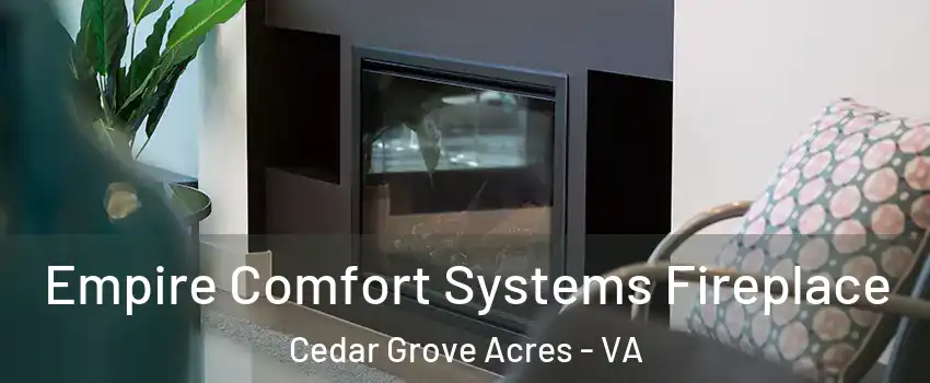 Empire Comfort Systems Fireplace Cedar Grove Acres - VA