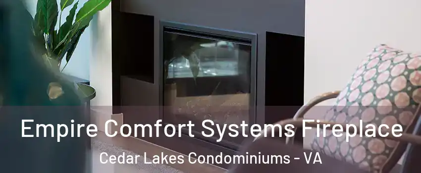 Empire Comfort Systems Fireplace Cedar Lakes Condominiums - VA
