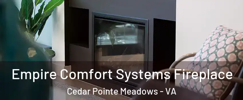 Empire Comfort Systems Fireplace Cedar Pointe Meadows - VA