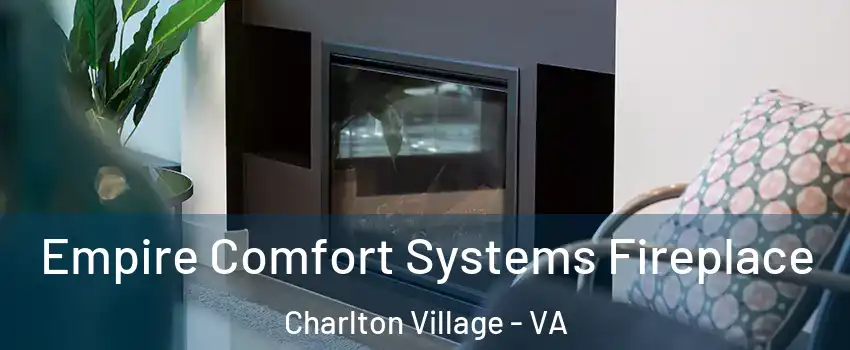 Empire Comfort Systems Fireplace Charlton Village - VA