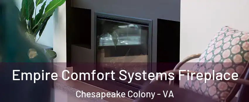 Empire Comfort Systems Fireplace Chesapeake Colony - VA