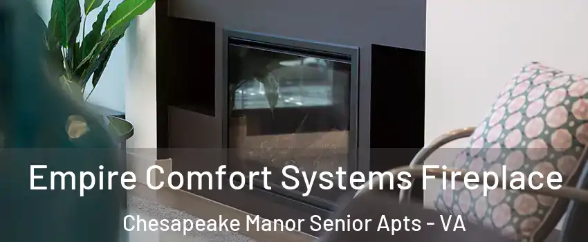 Empire Comfort Systems Fireplace Chesapeake Manor Senior Apts - VA