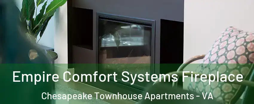 Empire Comfort Systems Fireplace Chesapeake Townhouse Apartments - VA