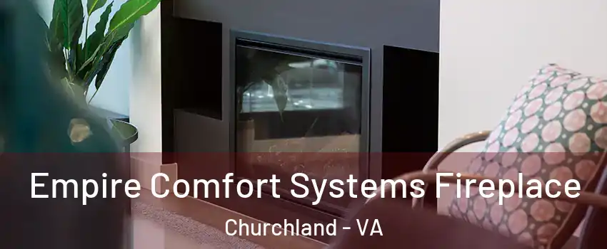 Empire Comfort Systems Fireplace Churchland - VA