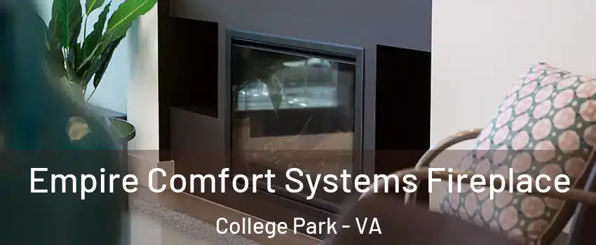 Empire Comfort Systems Fireplace College Park - VA