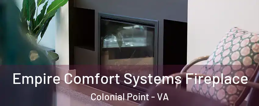 Empire Comfort Systems Fireplace Colonial Point - VA