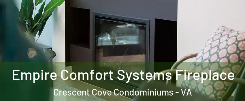 Empire Comfort Systems Fireplace Crescent Cove Condominiums - VA