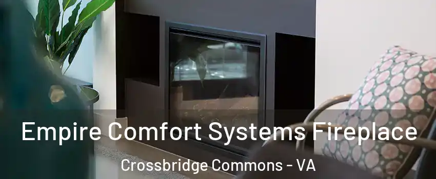 Empire Comfort Systems Fireplace Crossbridge Commons - VA