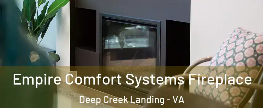 Empire Comfort Systems Fireplace Deep Creek Landing - VA